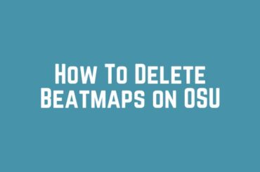 How To Delete Beatmaps on OSU