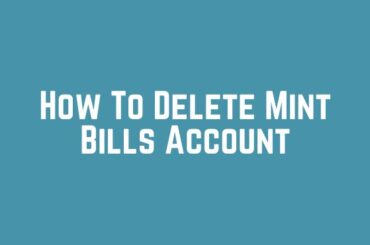 How To Delete Mint Bills Account