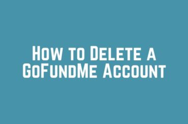 How to Delete a GoFundMe Account