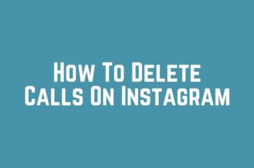 How To Delete Calls On Instagram